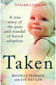 Taken: A True Story of the Pain and Scandal of Forced Adoption