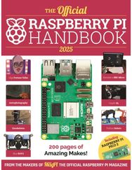 Official Raspberry Pi Handbook 2025: Astounding projects with Raspberry Pi computers with Raspberry Pi computers