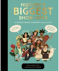 Historys BIGGEST Show-offs: The boldest, bravest and brainiest people of all time and brainiest people of all time
