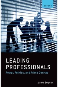Leading Professionals: Power, Politics, and Prima Donnas