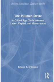 Pullman Strike: A Gilded Age Clash between Labor, Capital, and Government A Gilded Age Clash between Labor, Capital, and Government