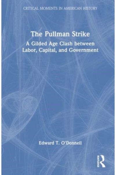 Pullman Strike A Gilded Age Clash