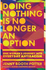 Doing Nothing Is No Longer an Option – One Woman`s Journey into Everyday Antiracism