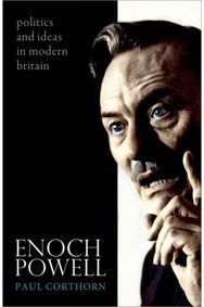 Enoch Powell: Politics and Ideas in Modern Britain Politics and Ideas in Modern Britain