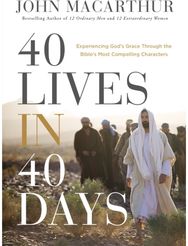40 Lives in 40 Days: Experiencing God’s Grace Through the Bible’s Most Compelling Characters (A 40-Day Devotional) Grace Through the Bible’s Most Compelling Characters (A 40-Day Devotional)