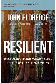 Resilient Bible Study Guide plus Streaming Video: Restoring Your Weary Soul in These Turbulent Times Soul in These Turbulent Times