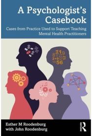 Psychologist’s Casebook: Cases from Practice Used to Support Teaching Mental Health Practitioners Used to Support Teaching Mental Health Practitioners
