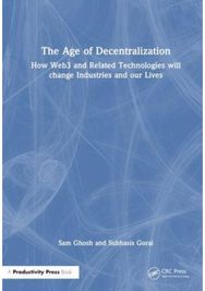 Age of Decentralization: How Web3 and Related Technologies will change Industries and our Lives Technologies will change Industries and our Lives