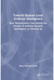 Toward Human-Level Artificial Intelligence: How Neuroscience Can Inform the Pursuit of Artificial General Intelligence or General AI Inform the Pursuit of Artificial General Intelligence or General AI