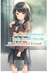 Girl I Saved on the Train Turned Out to Be My Childhood Friend, Vol. 2 (manga)