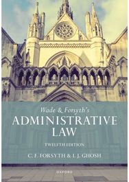Wade & Forsyths Administrative Law
