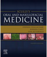 Scullys Oral and Maxillofacial Medicine: The Basis of Diagnosis and Treatment