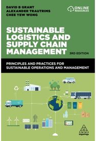 Sustainable Logistics and Supply Chain Management: Principles and Practices for Sustainable Operations and Management