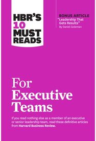HBRs 10 Must Reads for Executive Teams