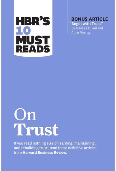 HBRs 10 Must Reads on Trust