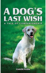 Dogs Last Wish A Tale of