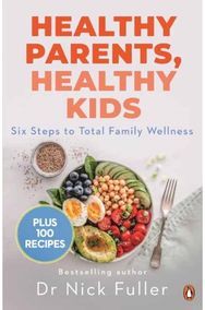 Healthy Parents, Healthy Kids: Six Steps to Total Family Wellness Six Steps to Total Family Wellness
