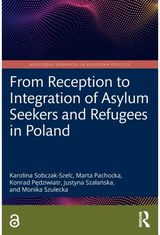 From Reception to Integration of Asylum Seekers and Refugees in Poland
