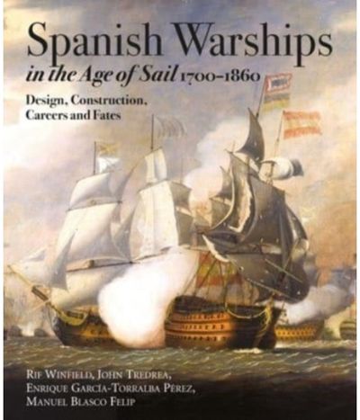 Spanish Warships in the Age of Sail, 1700-1860