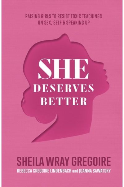She Deserves Better – Raising Girls to Resist Toxic Teachings on Sex, Self, and Speaking Up