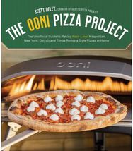 Ooni Pizza Project: The Unofficial Guide to Making Next-Level Neapolitan, New York, Detroit and Tonda Romana Style Pizzas at Home