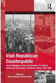 Irish Republican Counterpublic: Armed Struggle and the Construction of a Radical Nationalist Community in Northern Ireland, 1969-1998