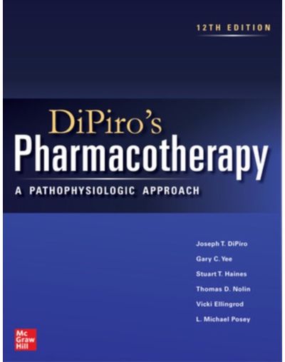 DiPiros Pharmacotherapy: A Pathophysiologic Approach, Twelfth Edition