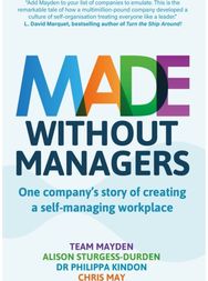 Made Without Managers: One company’s story of creating a self-managing workplace