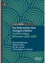 Referendum that Changed a Nation: Scottish Voting Behaviour 2014–2019