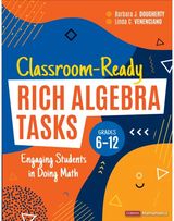 Classroom-Ready Rich Algebra Tasks, Grades 6-12