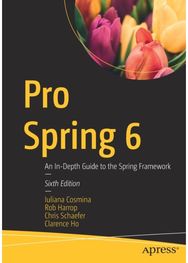 Pro Spring 6: An In-Depth Guide to the Spring Framework
