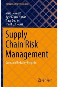 Supply Chain Risk Management: Cases and Industry Insights