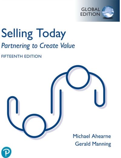 Selling Today: Partnering to Create Value, Global Edition
