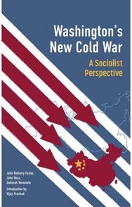Washingtons New Cold War: A Socialist Perspective