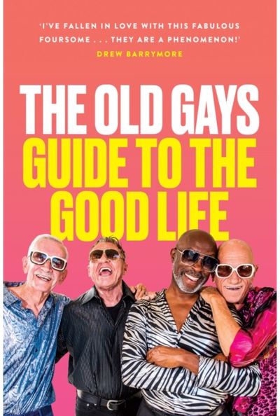 Old Gays’ Guide to the Good Life