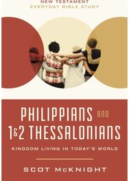 Philippians and 1 and 2 Thessalonians: Kingdom Living in Today’s World Kingdom Living in Today’s World