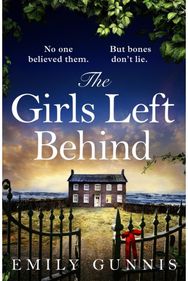 Girls Left Behind: A home for troubled children; a lifetime of hidden secrets. The gripping, moving novel from the bestselling author