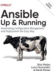 Ansible - Up and Running: Automating Configuration Management and Deployment the Easy Way Configuration Management and Deployment the Easy Way