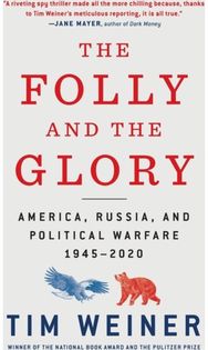 Folly and the Glory: America, Russia, and Political Warfare 1945-2020 America, Russia, and Political Warfare 1945-2020