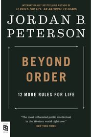 Beyond Order: 12 More Rules for Life 12 More Rules for Life