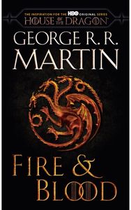 Fire & Blood (HBO Tie-in Edition) 300 Years Before A Game of Thrones