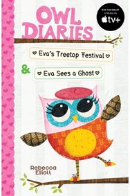 Owl Diaries Bind-Up 1: Evas Treetop Festival & Eva Sees a Ghost