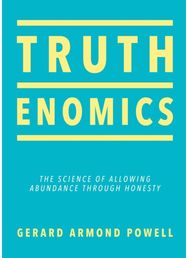 Truthenomics: The Science of Allowing Abundance Through Honesty The Science of Allowing Abundance Through Honesty