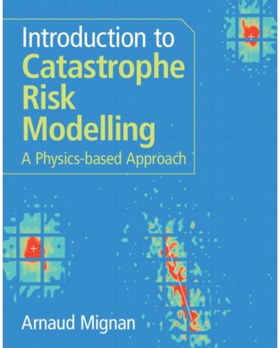 Introduction to Catastrophe Risk Modelling