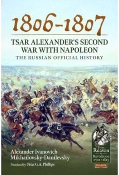 1806-1807 - Tsar Alexanders Second War with Napoleon