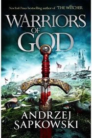 Warriors of God: The second book in the Hussite Trilogy, from the internationally bestselling author of The Witcher the Hussite Trilogy, from the internationally bestselling author of The Witcher