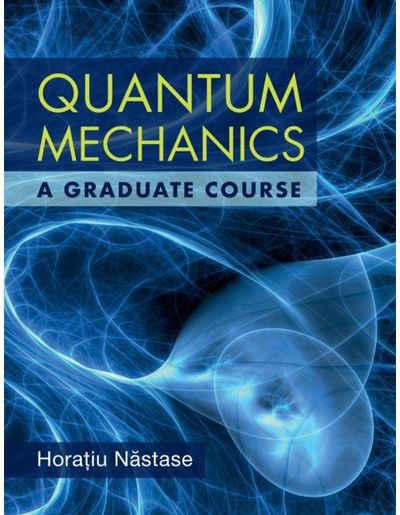 Quantum Mechanics A Graduate Course
