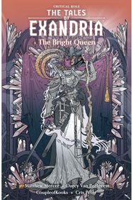 Critical Role: The Tales of Exandria Volume 1 - The Bright Queen