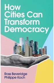 How Cities Can Transform Democracy