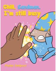 Chill, Sandman. Im still busy